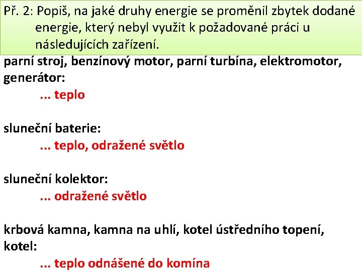 Př. 2: Popiš, na jaké druhy energie se proměnil zbytek dodané energie, který nebyl