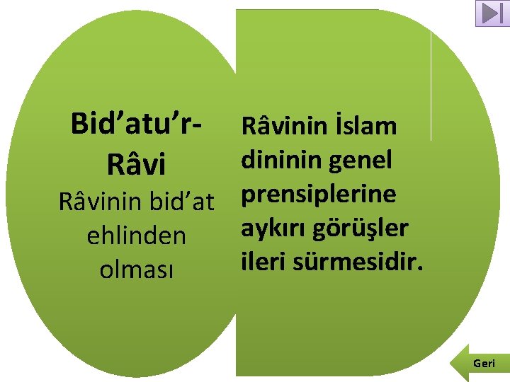 Bid’atu’r. Râvinin İslam dininin genel Râvinin bid’at prensiplerine aykırı görüşler ehlinden ileri sürmesidir. olması
