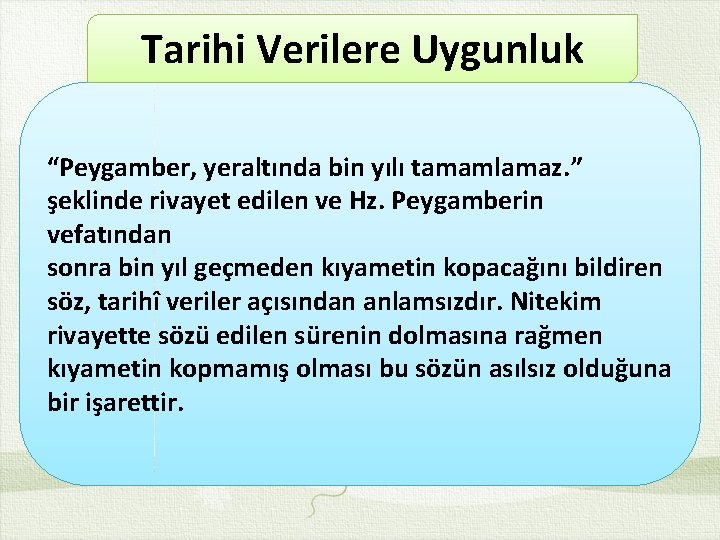 Tarihi Verilere Uygunluk “Peygamber, yeraltında bin yılı tamamlamaz. ” şeklinde rivayet edilen ve Hz.