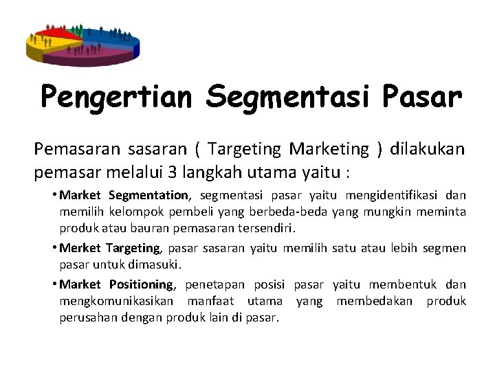 Pengertian Segmentasi Pasar Pemasaran sasaran ( Targeting Marketing ) dilakukan pemasar melalui 3 langkah