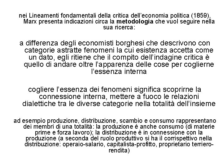 nei Lineamenti fondamentali della critica dell’economia politica (1859), Marx presenta indicazioni circa la metodologia