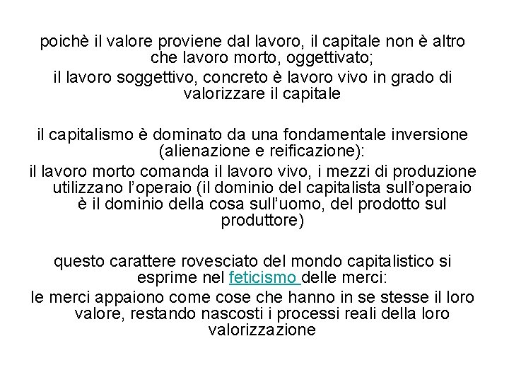 poichè il valore proviene dal lavoro, il capitale non è altro che lavoro morto,