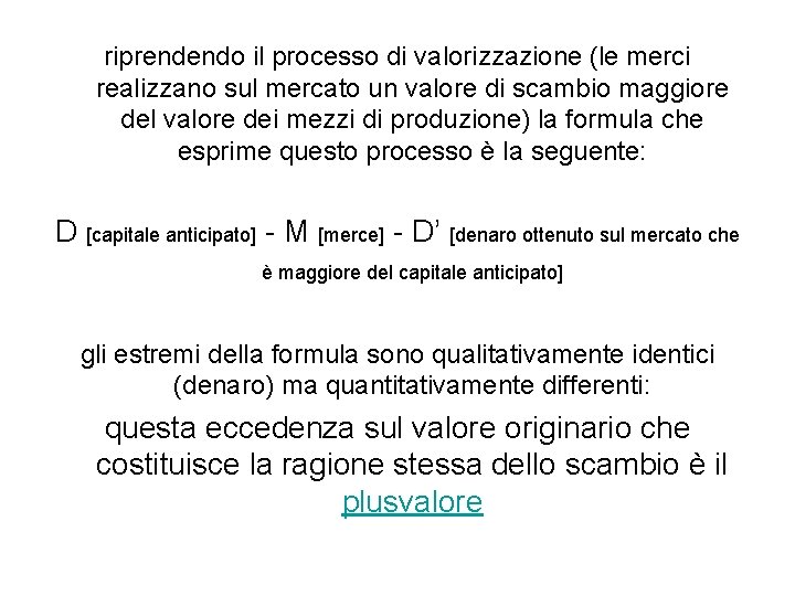 riprendendo il processo di valorizzazione (le merci realizzano sul mercato un valore di scambio