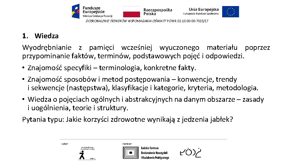 DOSKONALENIE TRENERÓW WSPOMAGANIA OŚWIATY POWR. 02. 10. 00 -00 -7015/17 1. Wiedza Wyodrębnianie z