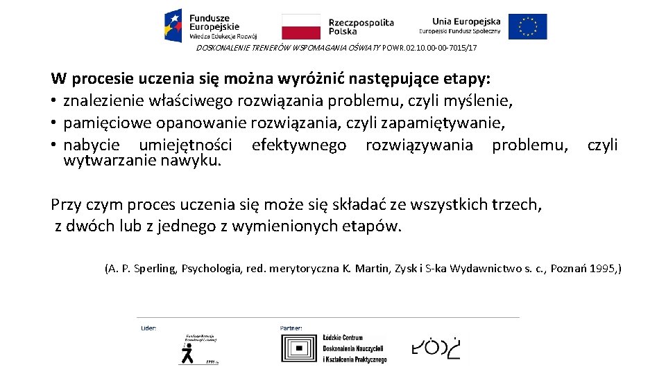 DOSKONALENIE TRENERÓW WSPOMAGANIA OŚWIATY POWR. 02. 10. 00 -00 -7015/17 W procesie uczenia się