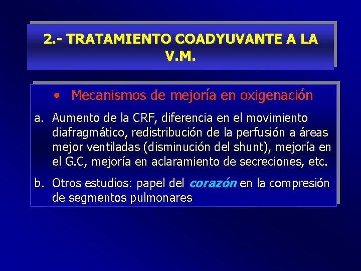 2. - TRATAMIENTO COADYUVANTE A LA V. M. • Mecanismos de mejoría en oxigenación