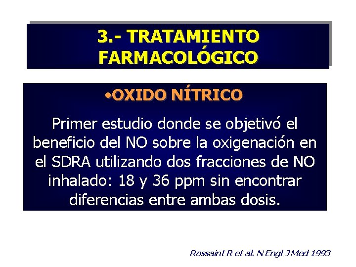 3. - TRATAMIENTO FARMACOLÓGICO • OXIDO NÍTRICO Primer estudio donde se objetivó el beneficio