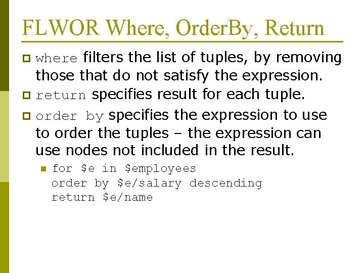 FLWOR Where, Order. By, Return where filters the list of tuples, by removing those