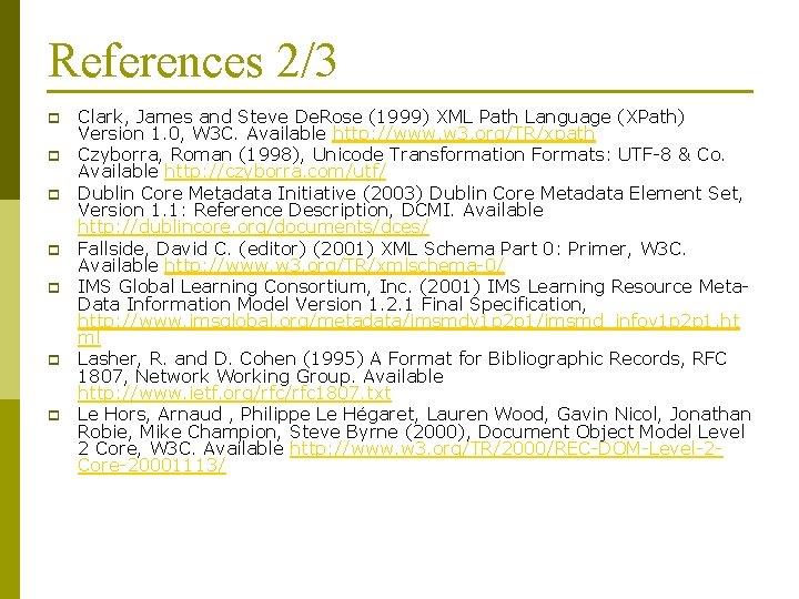 References 2/3 p p p p Clark, James and Steve De. Rose (1999) XML