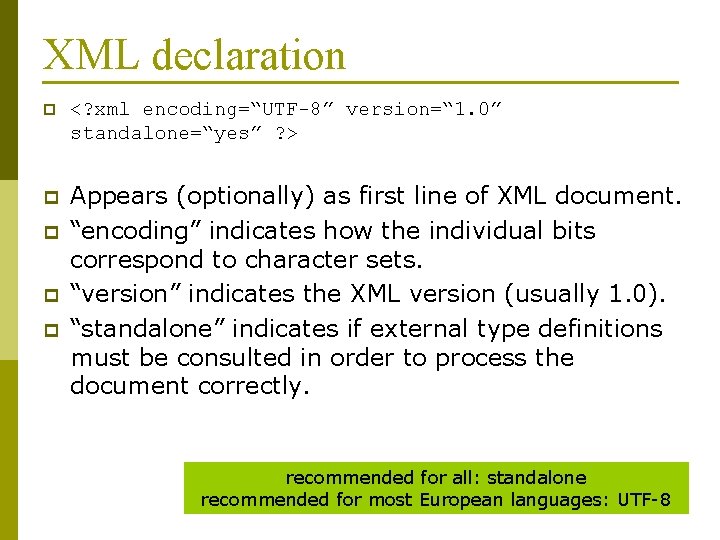 XML declaration p <? xml encoding=“UTF-8” version=“ 1. 0” standalone=“yes” ? > p Appears