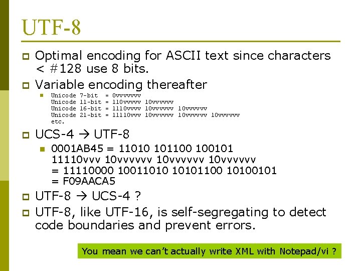 UTF-8 p p Optimal encoding for ASCII text since characters < #128 use 8