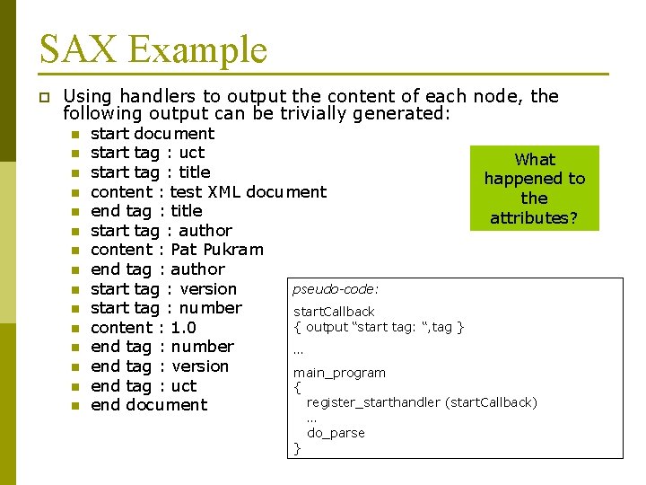 SAX Example p Using handlers to output the content of each node, the following