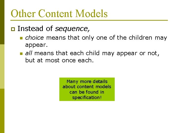 Other Content Models p Instead of sequence, n n choice means that only one