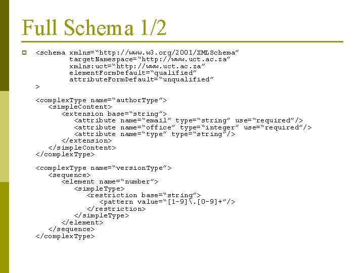Full Schema 1/2 p <schema xmlns=“http: //www. w 3. org/2001/XMLSchema” target. Namespace=“http: //www. uct.