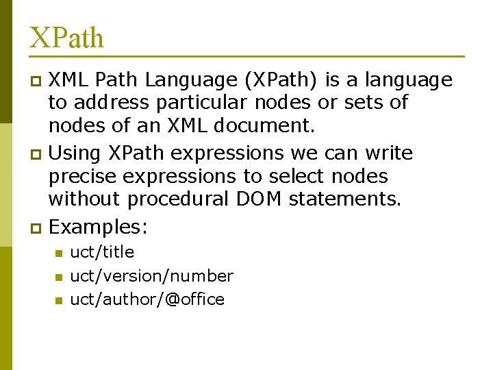 XPath XML Path Language (XPath) is a language to address particular nodes or sets