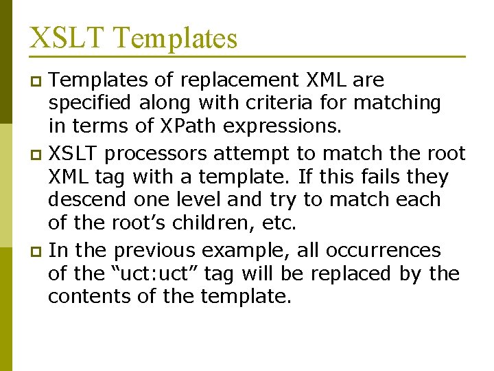 XSLT Templates of replacement XML are specified along with criteria for matching in terms