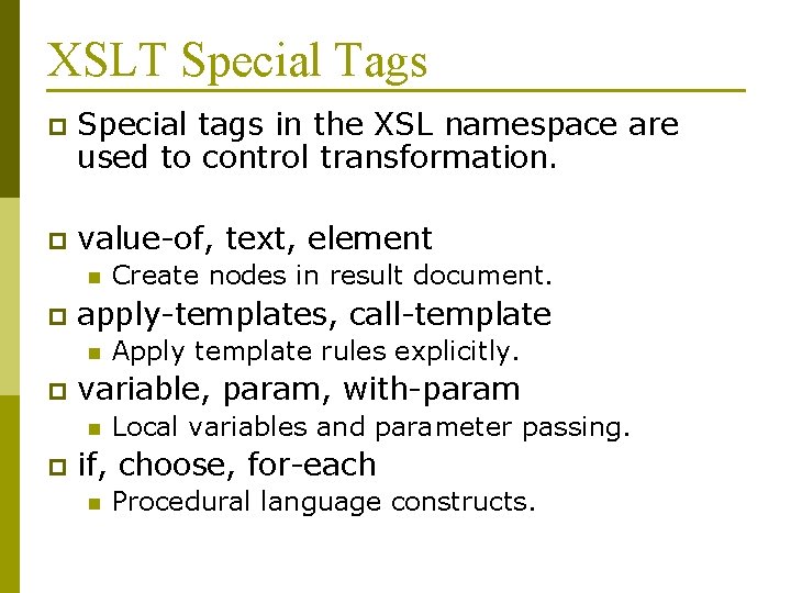 XSLT Special Tags p Special tags in the XSL namespace are used to control