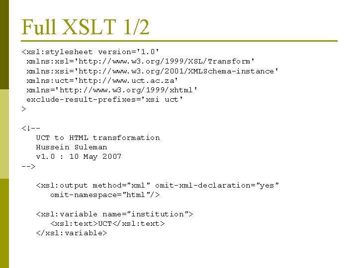 Full XSLT 1/2 <xsl: stylesheet version='1. 0' xmlns: xsl='http: //www. w 3. org/1999/XSL/Transform' xmlns: