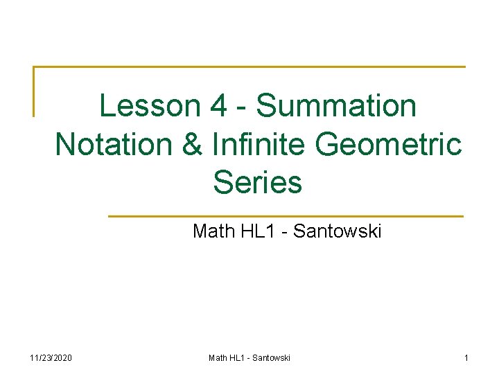 Lesson 4 - Summation Notation & Infinite Geometric Series Math HL 1 - Santowski