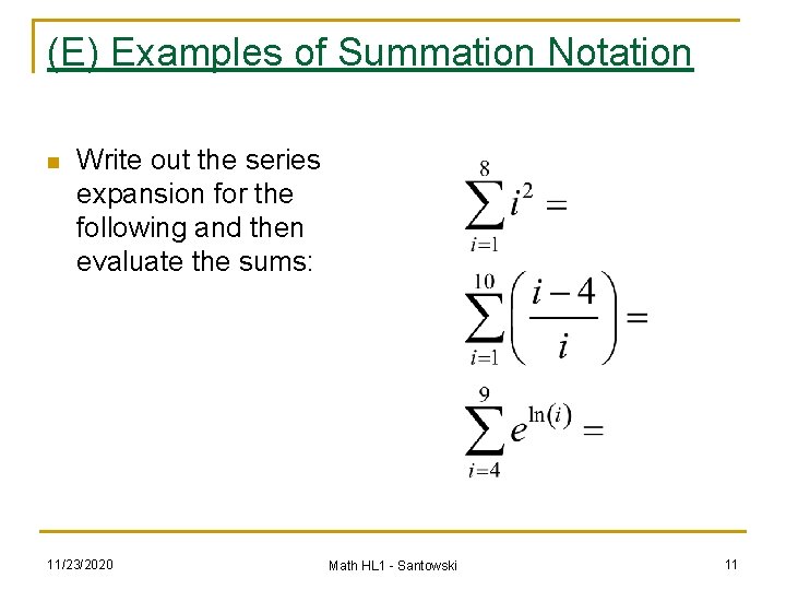 (E) Examples of Summation Notation n Write out the series expansion for the following