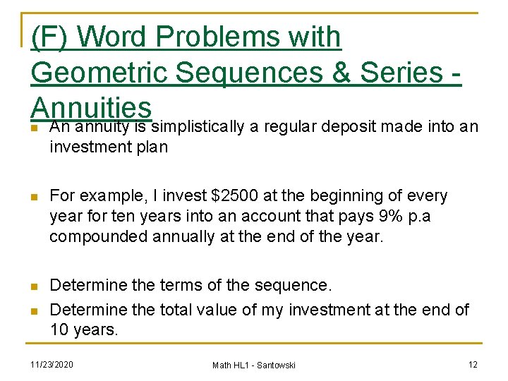 (F) Word Problems with Geometric Sequences & Series - Annuities An annuity is simplistically