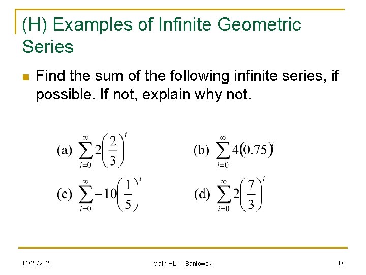 (H) Examples of Infinite Geometric Series n Find the sum of the following infinite