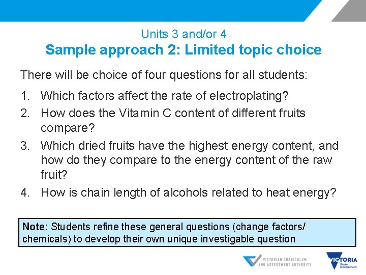 Units 3 and/or 4 Sample approach 2: Limited topic choice There will be choice