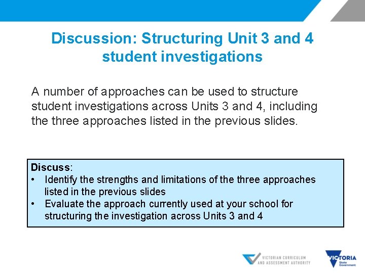 Discussion: Structuring Unit 3 and 4 student investigations A number of approaches can be