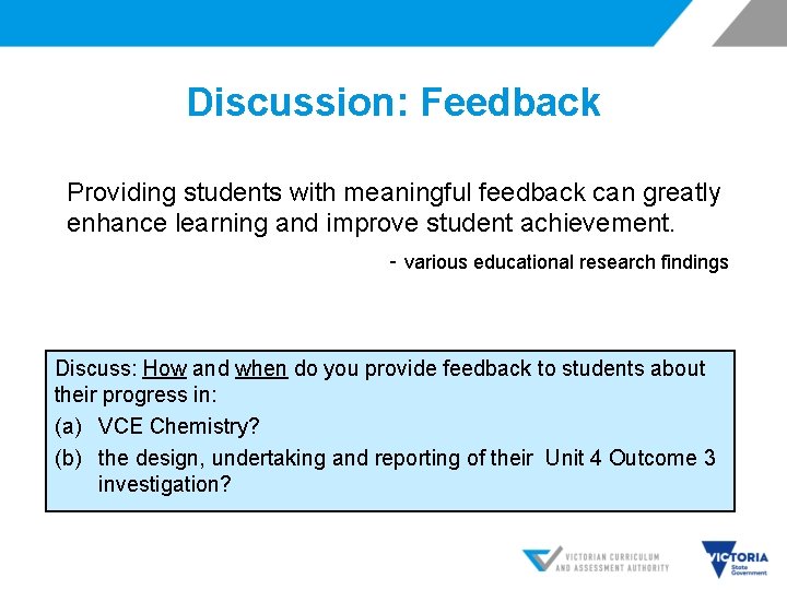 Discussion: Feedback Providing students with meaningful feedback can greatly enhance learning and improve student