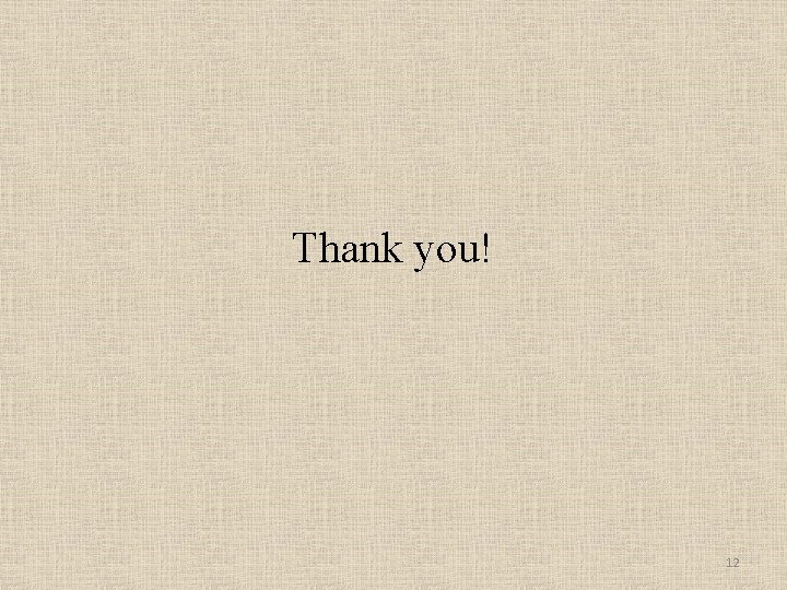 Thank you! 12 Thank you! 12
