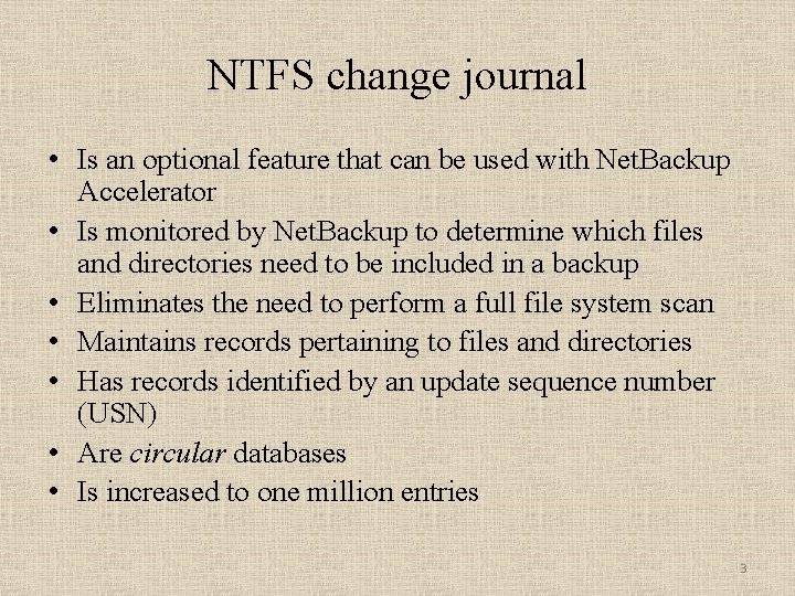 NTFS change journal • Is an optional feature that can be used with Net. NTFS change journal • Is an optional feature that can be used with Net.