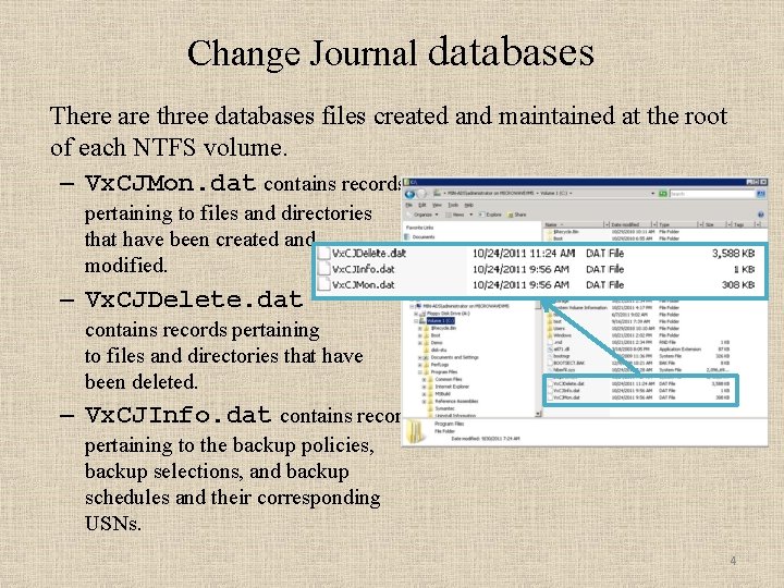 Change Journal databases There are three databases files created and maintained at the root Change Journal databases There are three databases files created and maintained at the root