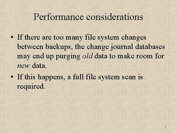 Performance considerations • If there are too many file system changes between backups, the Performance considerations • If there are too many file system changes between backups, the
