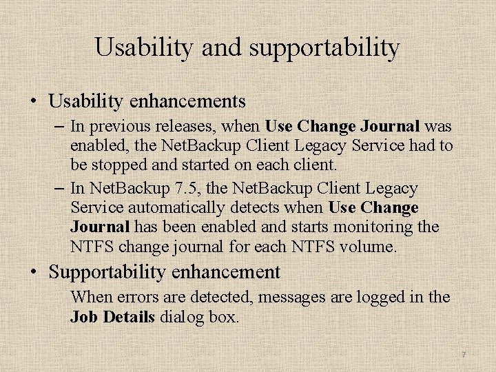 Usability and supportability • Usability enhancements – In previous releases, when Use Change Journal Usability and supportability • Usability enhancements – In previous releases, when Use Change Journal