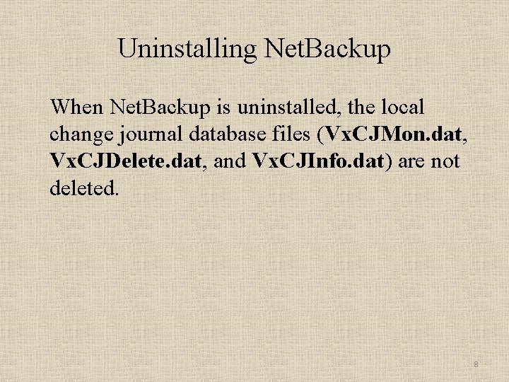Uninstalling Net. Backup When Net. Backup is uninstalled, the local change journal database files Uninstalling Net. Backup When Net. Backup is uninstalled, the local change journal database files