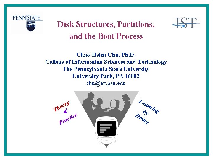 Disk Structures, Partitions, and the Boot Process Chao-Hsien Chu, Ph. D. College of Information