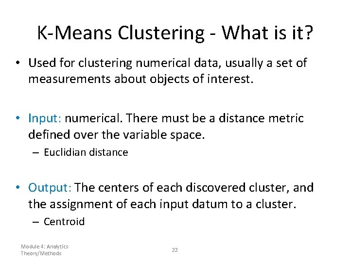 K-Means Clustering - What is it? • Used for clustering numerical data, usually a K-Means Clustering - What is it? • Used for clustering numerical data, usually a