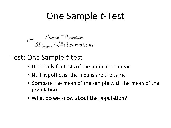 One Sample t-Test: One Sample t-test • Used only for tests of the population One Sample t-Test: One Sample t-test • Used only for tests of the population