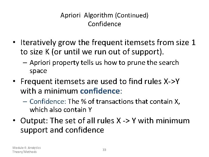 Apriori Algorithm (Continued) Confidence • Iteratively grow the frequent itemsets from size 1 to Apriori Algorithm (Continued) Confidence • Iteratively grow the frequent itemsets from size 1 to