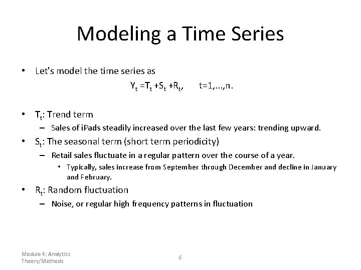 Modeling a Time Series • Let's model the time series as Yt =Tt +St Modeling a Time Series • Let's model the time series as Yt =Tt +St