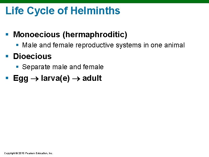 Life Cycle of Helminths § Monoecious (hermaphroditic) § Male and female reproductive systems in