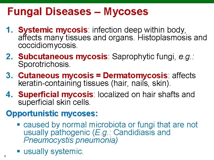 Fungal Diseases – Mycoses 1. Systemic mycosis: infection deep within body, affects many tissues