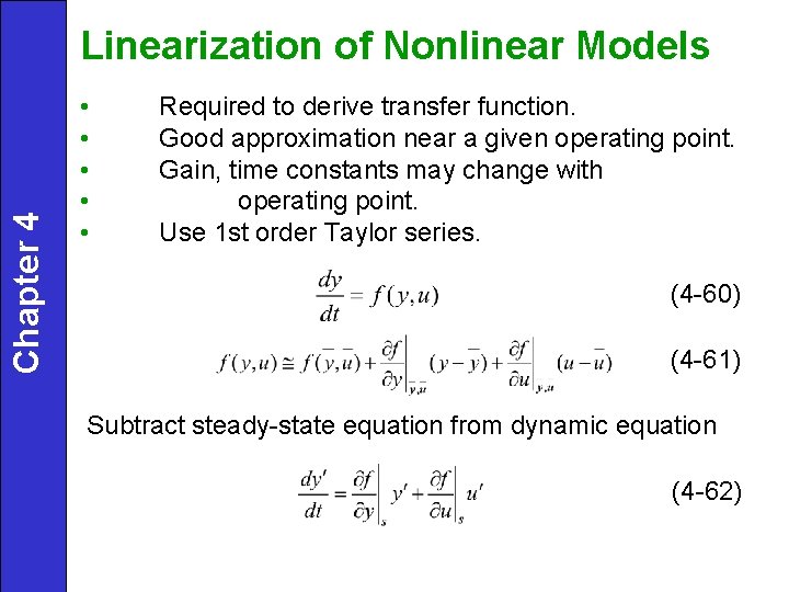 Chapter 4 Linearization of Nonlinear Models • • • Required to derive transfer function.