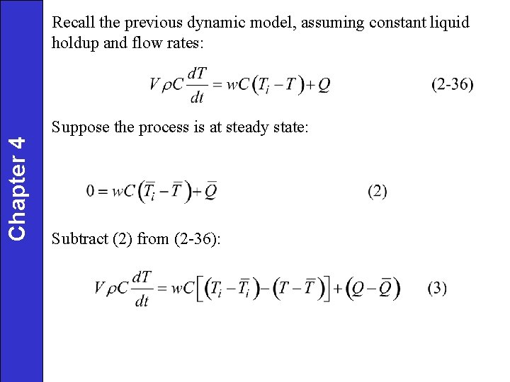 Recall the previous dynamic model, assuming constant liquid holdup and flow rates: Chapter 4