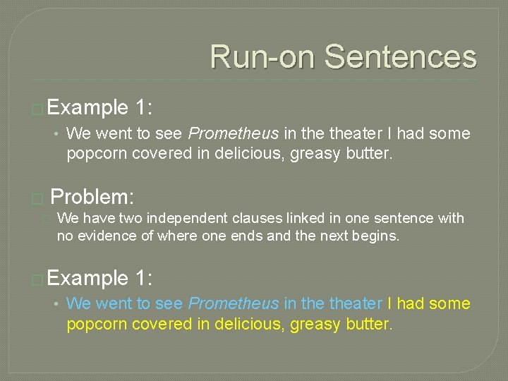 Run-on Sentences � Example 1: • We went to see Prometheus in theater I