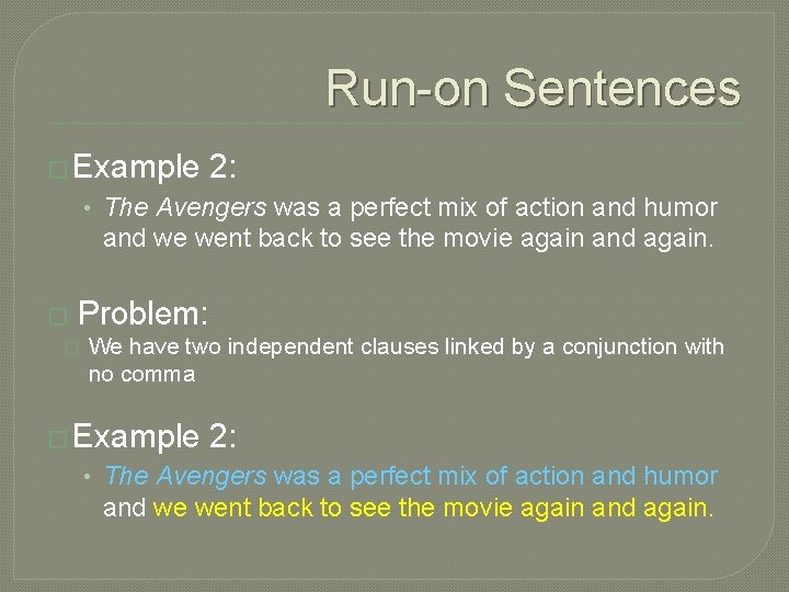 Run-on Sentences � Example 2: • The Avengers was a perfect mix of action