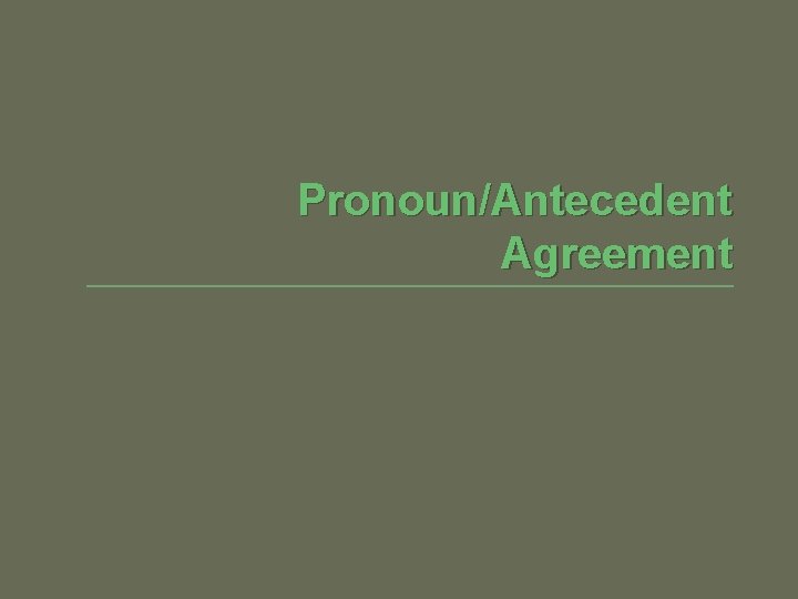 Pronoun/Antecedent Agreement 