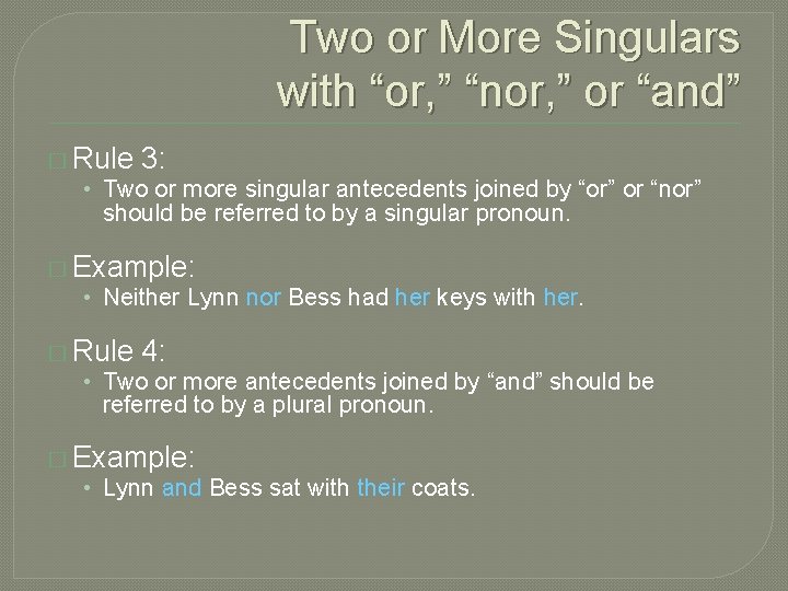 Two or More Singulars with “or, ” “nor, ” or “and” � Rule 3: