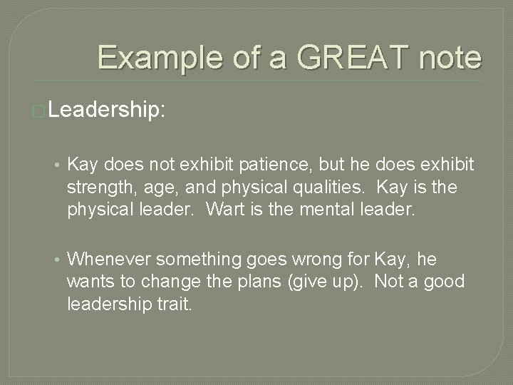 Example of a GREAT note �Leadership: • Kay does not exhibit patience, but he