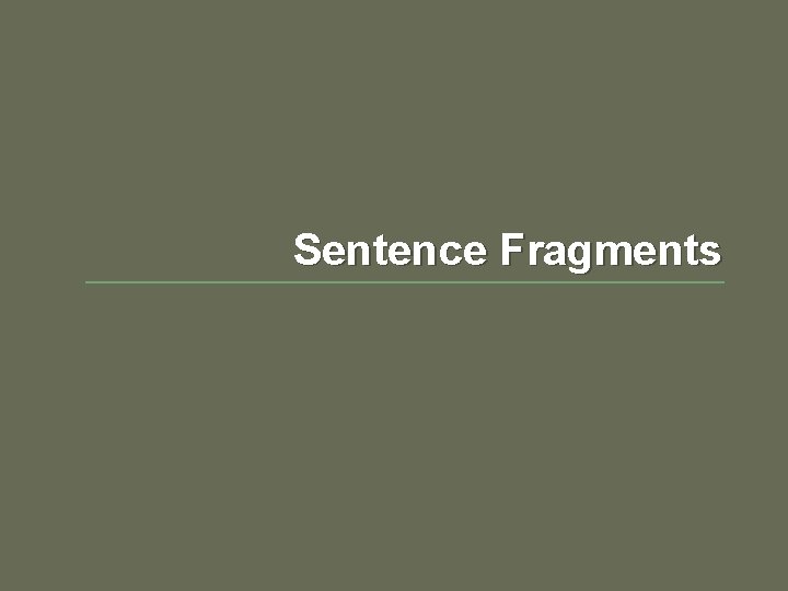 Sentence Fragments 